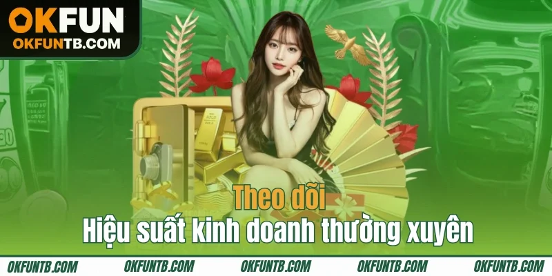 Theo dõi hiệu suất kinh doanh thường xuyên