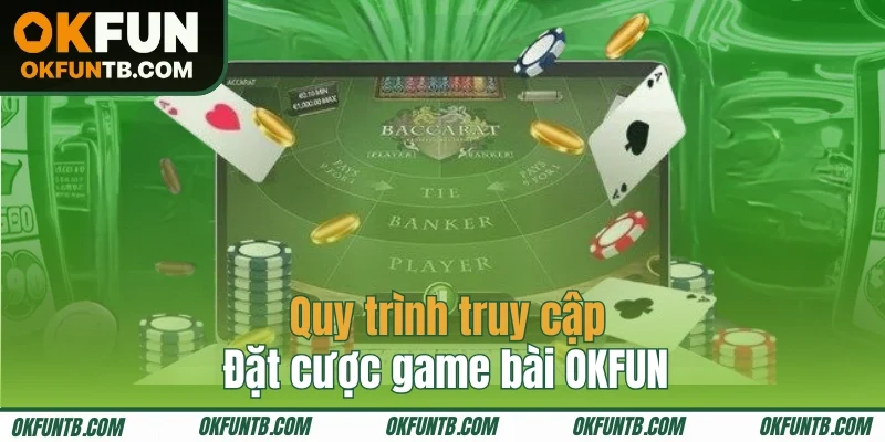 Cách tham gia trải nghiệm game bài nhà OKFUN