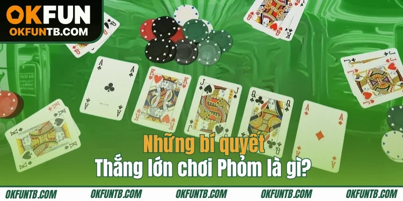 Mẹo chơi Phỏm bất bại