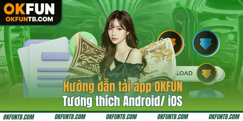 Hướng dẫn cài đặt ứng dụng OKFUN trên mọi hệ điều hành